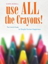 Use All the Crayons (MP3): The Colorful Guide to Simple Human Happiness